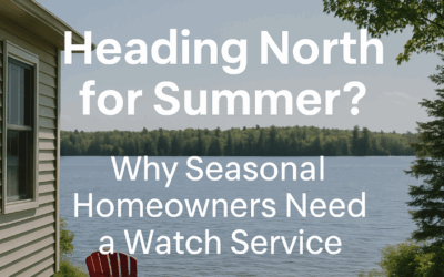 Heading North for Summer? Why Seasonal Homeowners Need a Watch Service